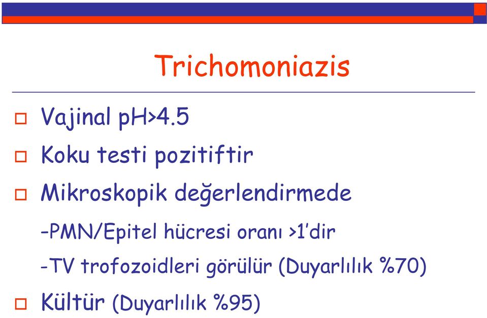 değerlendirmede -PMN/Epitel hücresi oranı >1