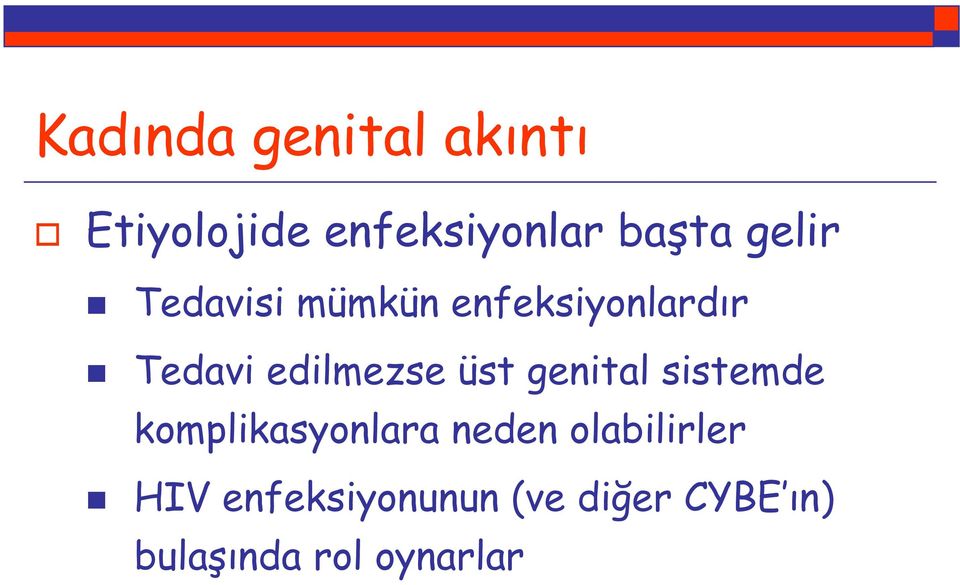 üst genital sistemde komplikasyonlara neden olabilirler