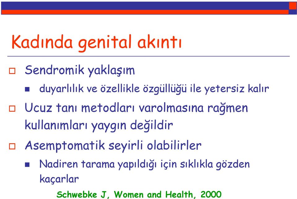 kullanımları yaygın değildir Asemptomatik seyirli olabilirler Nadiren