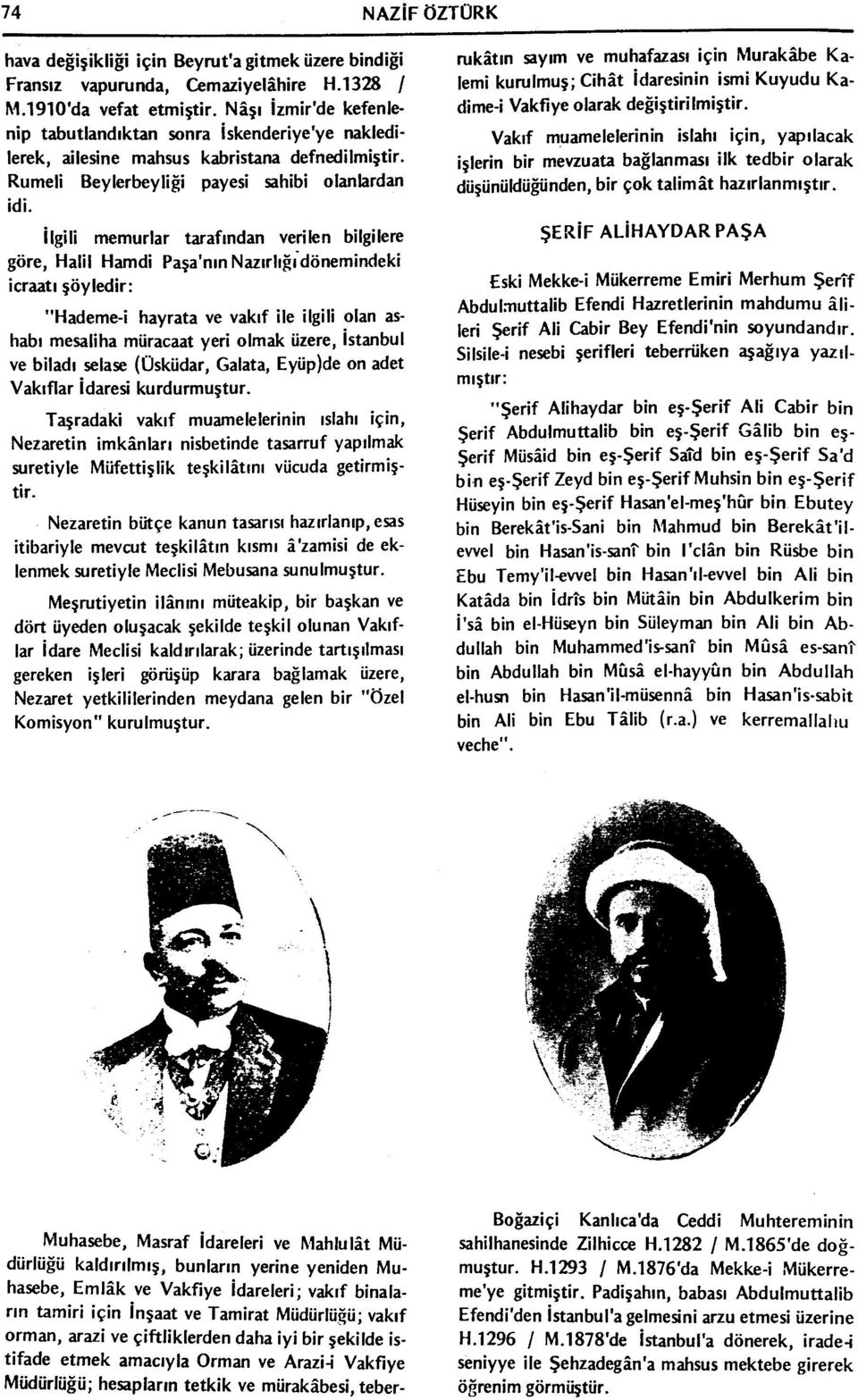 İlgili memurlar tarafından verilen bilgilere göre, Halil Hamdi Paşa'nın Nazırlığı dönemindeki icraatı şöyledir: "Hademe-i hayrata ve vakıf ile ilgili olan ashabı mesaliha müracaat yeri olmak üzere,