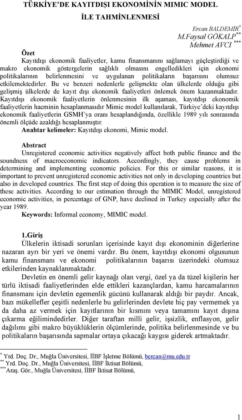 politikalarının belirlenmesini ve uygulanan politikaların başarısını olumsuz etkilemektedirler.