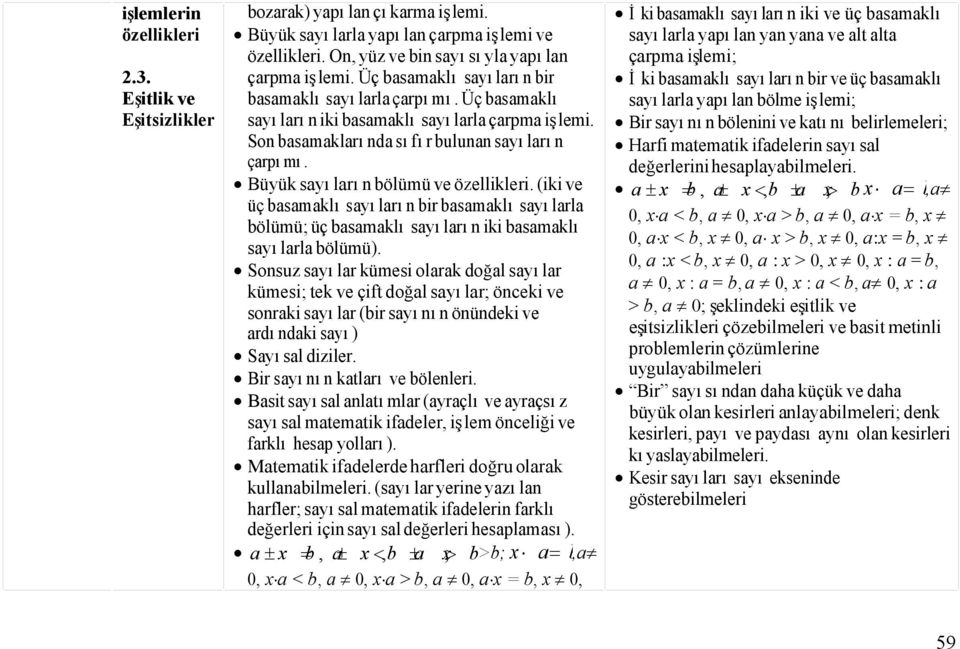 Büyük sayıların bölümü ve özellikleri. (iki ve üç basamaklı sayıların bir basamaklı sayılarla bölümü; üç basamaklı sayıların iki basamaklı sayılarla bölümü).