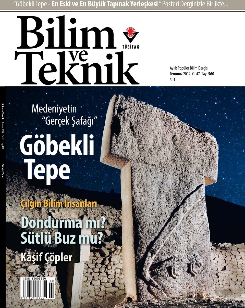 .. Bilim Teknik ve Aylık Popüler Bilim Dergisi Temmuz 2014 Yıl 47 Sayı 560 5 TL