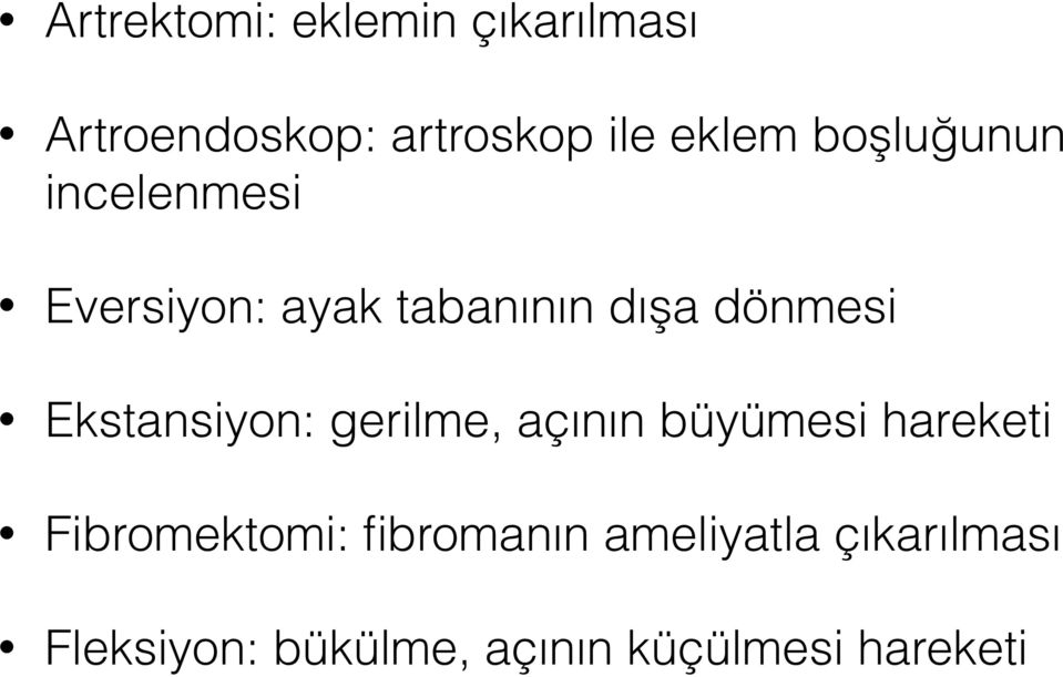 Ekstansiyon: gerilme, açının büyümesi hareketi Fibromektomi: