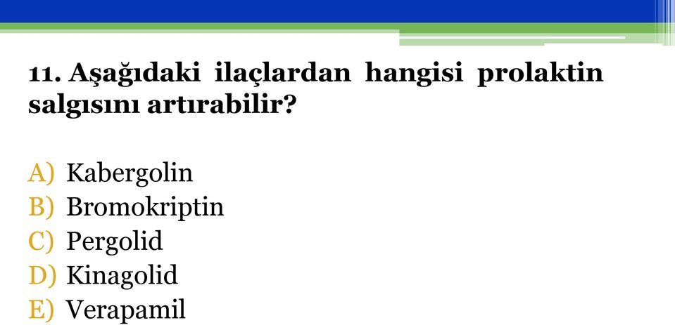 A) Kabergolin B) Bromokriptin C)