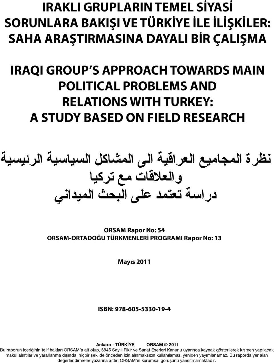 978-605-5330-19-4 Ankara - TÜRKİYE 2011 Bu raporun içeriğinin telif hakları a ait olup, 5846 Sayılı Fikir ve Sanat Eserleri Kanunu uyarınca kaynak gösterilerek kısmen yapılacak makul