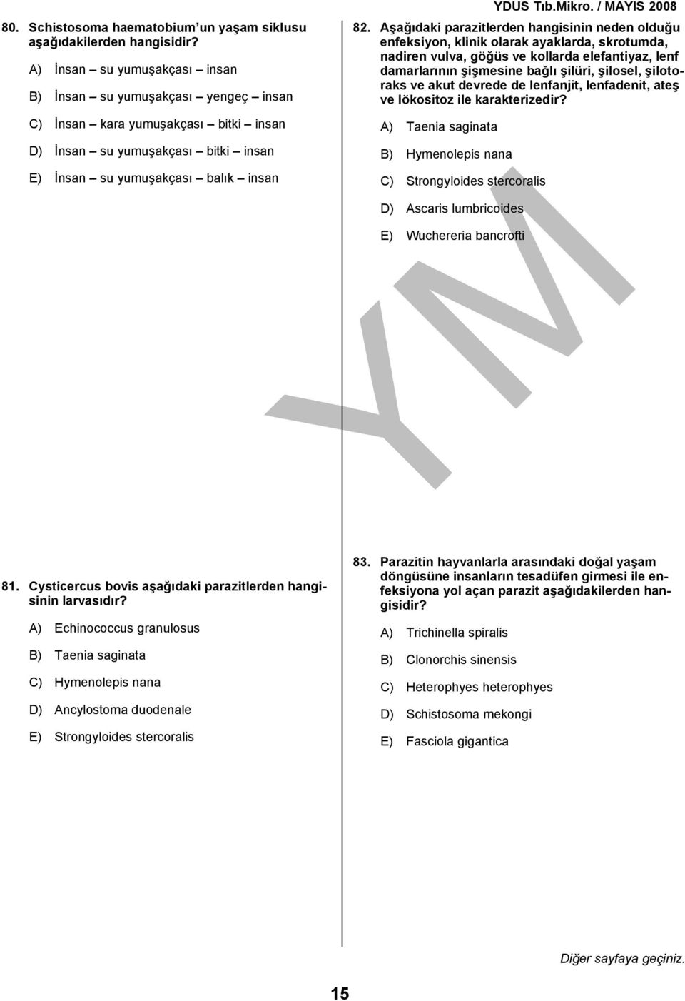 Aşağıdaki parazitlerden hangisinin neden olduğu enfeksiyon, klinik olarak ayaklarda, skrotumda, nadiren vulva, göğüs ve kollarda elefantiyaz, lenf damarlarının şişmesine bağlı şilüri, şilosel,