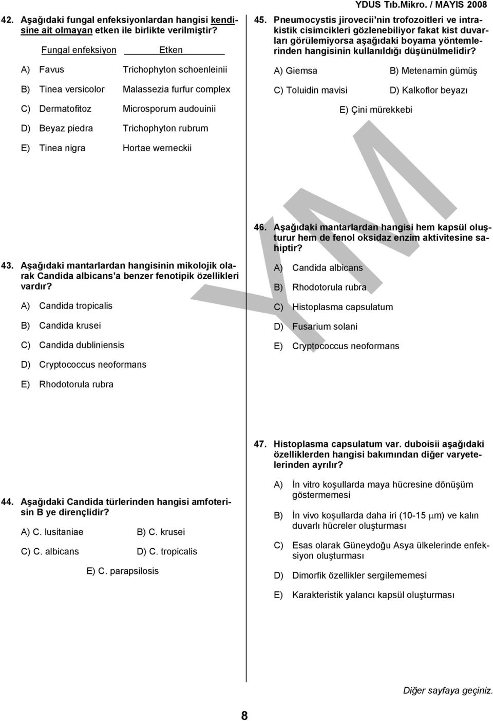 Pneumocystis jirovecii nin trofozoitleri ve intrakistik cisimcikleri gözlenebiliyor fakat kist duvarları görülemiyorsa aşağıdaki boyama yöntemlerinden hangisinin kullanıldığı düşünülmelidir?