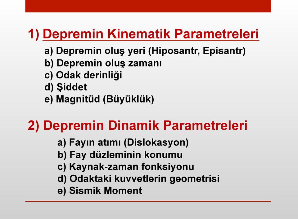 Depremin Dinamik Parametreleri a) Fayın atımı (Dislokasyon) b) Fay düzleminin