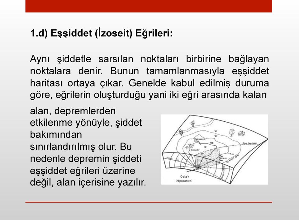 Genelde kabul edilmiş duruma göre, eğrilerin oluşturduğu yani iki eğri arasında kalan alan,