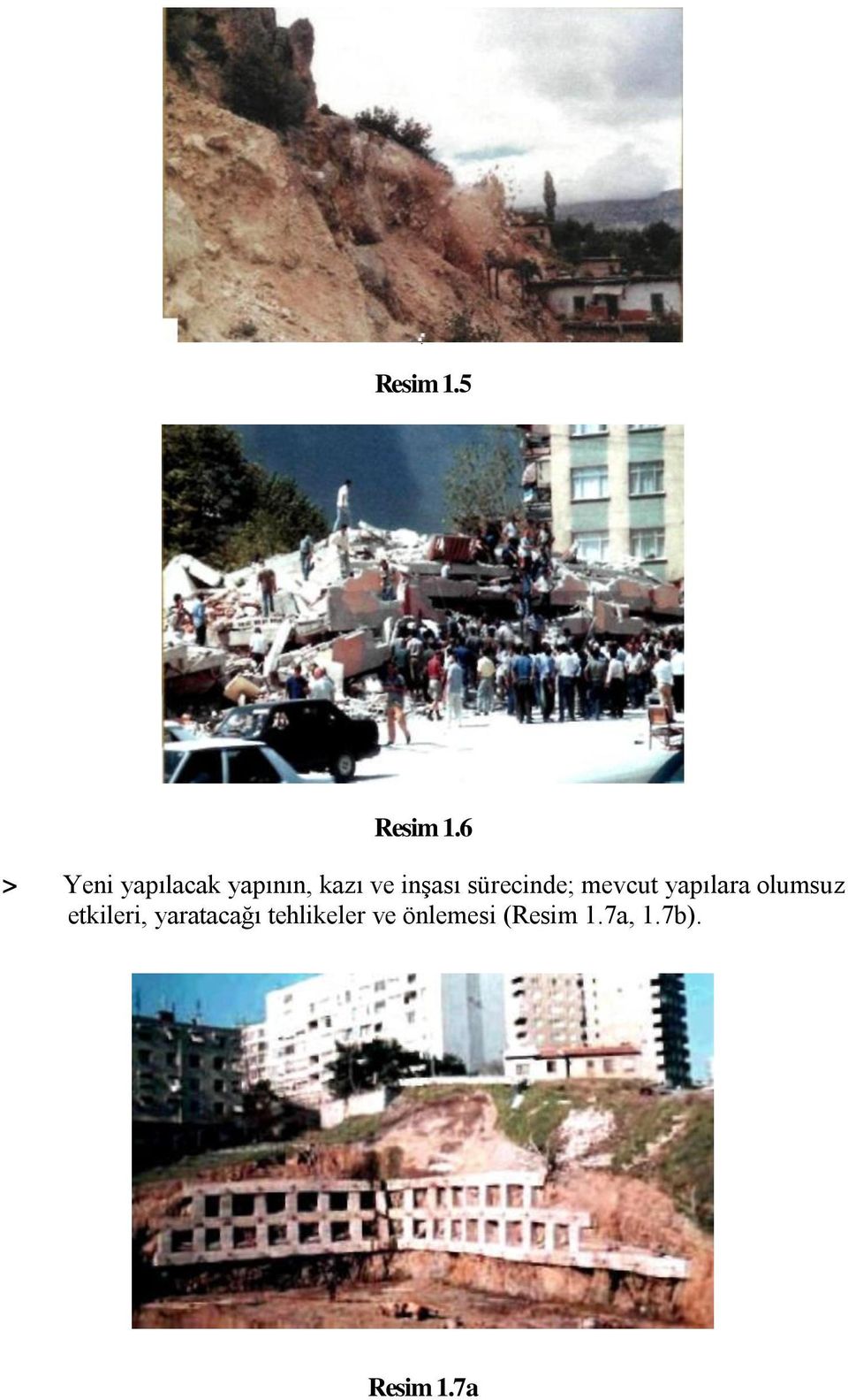 sürecinde; mevcut yapılara olumsuz