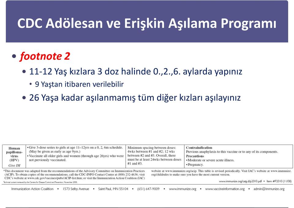 ,6. aylarda yapınız 9 Yaştan itibaren