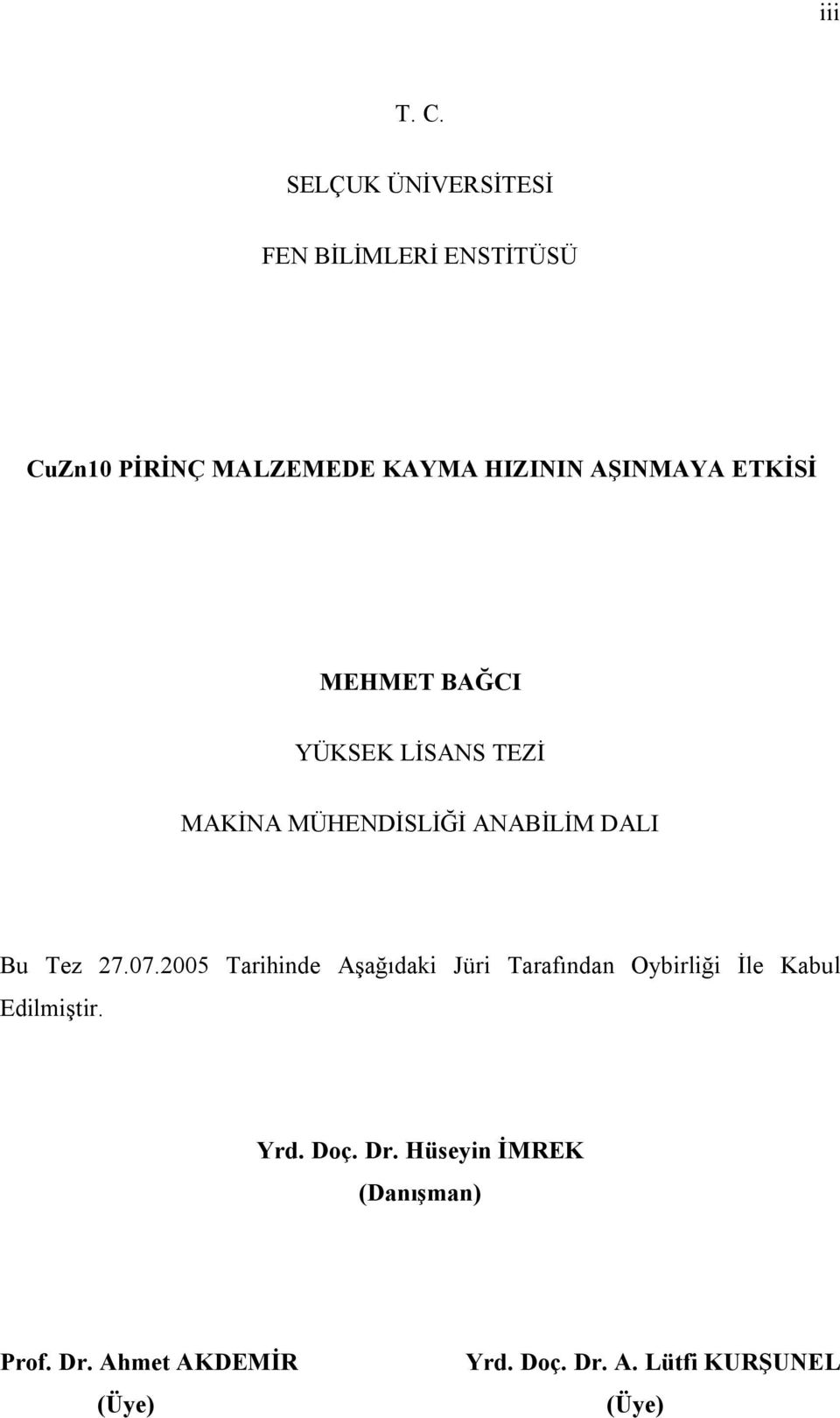 ETKİSİ MEHMET BAĞCI YÜKSEK LİSANS TEZİ MAKİNA MÜHENDİSLİĞİ ANABİLİM DALI Bu Tez 27.07.