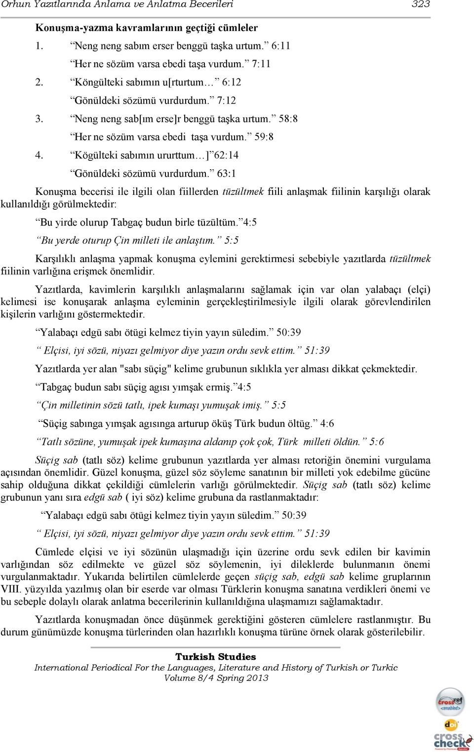 Kögülteki sabımın ururttum ] 62:14 Gönüldeki sözümü vurdurdum.