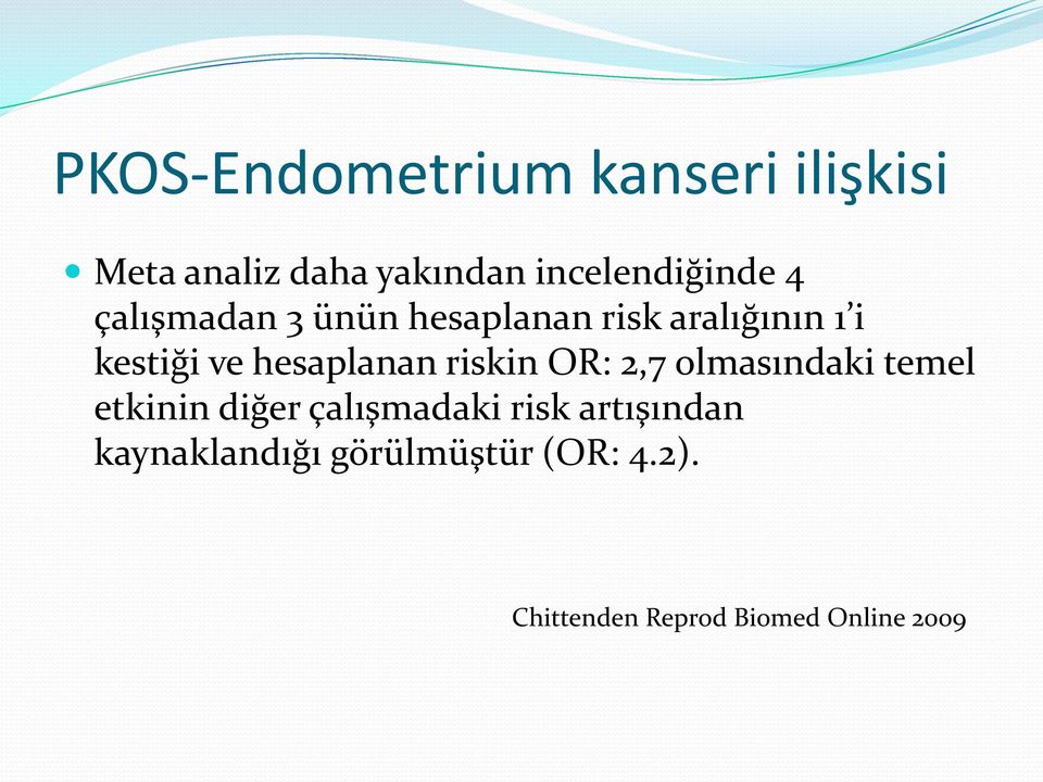 ve hesaplanan riskin OR: 2,7 olmasındaki temel etkinin diğer çalışmadaki