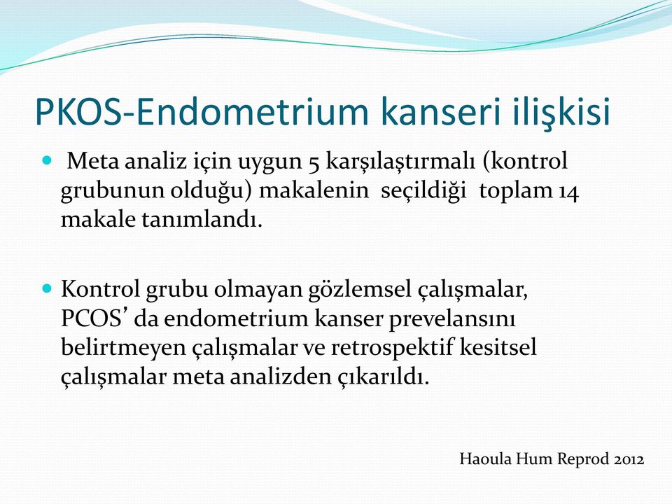 Kontrol grubu olmayan gözlemsel çalışmalar, PCOS da endometrium kanser prevelansını