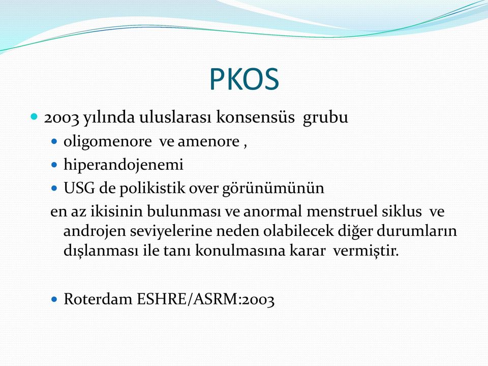 ve anormal menstruel siklus ve androjen seviyelerine neden olabilecek diğer