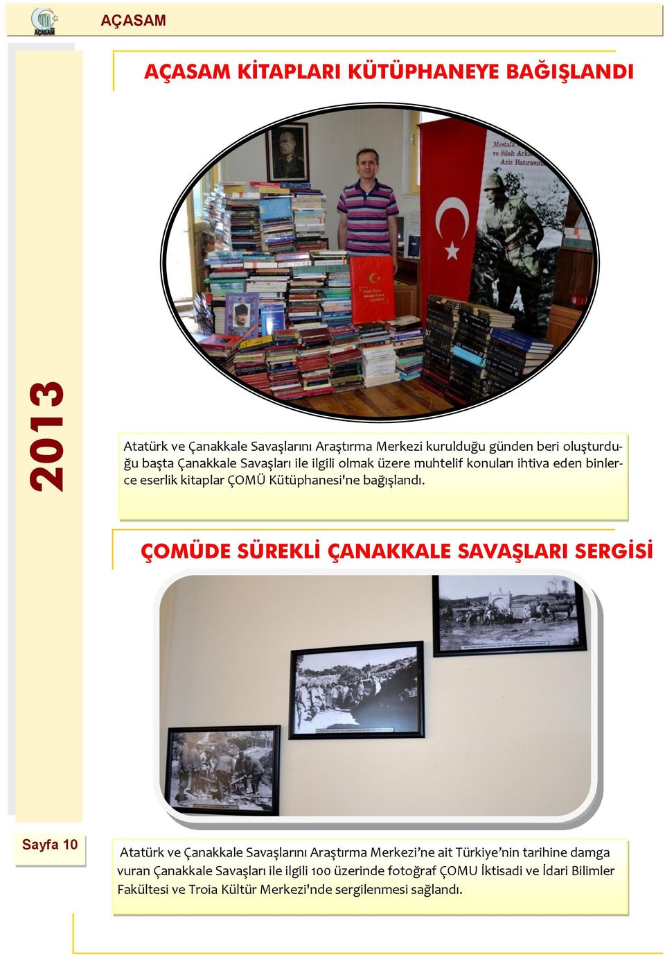 ÇOMÜDE SÜREKLİ ÇANAKKALE SAVAŞLARI SERGİSİ Sayfa 10 Atatürk ve Çanakkale Savaşlarını Araştırma Merkezi ne ait Türkiye nin tarihine damga