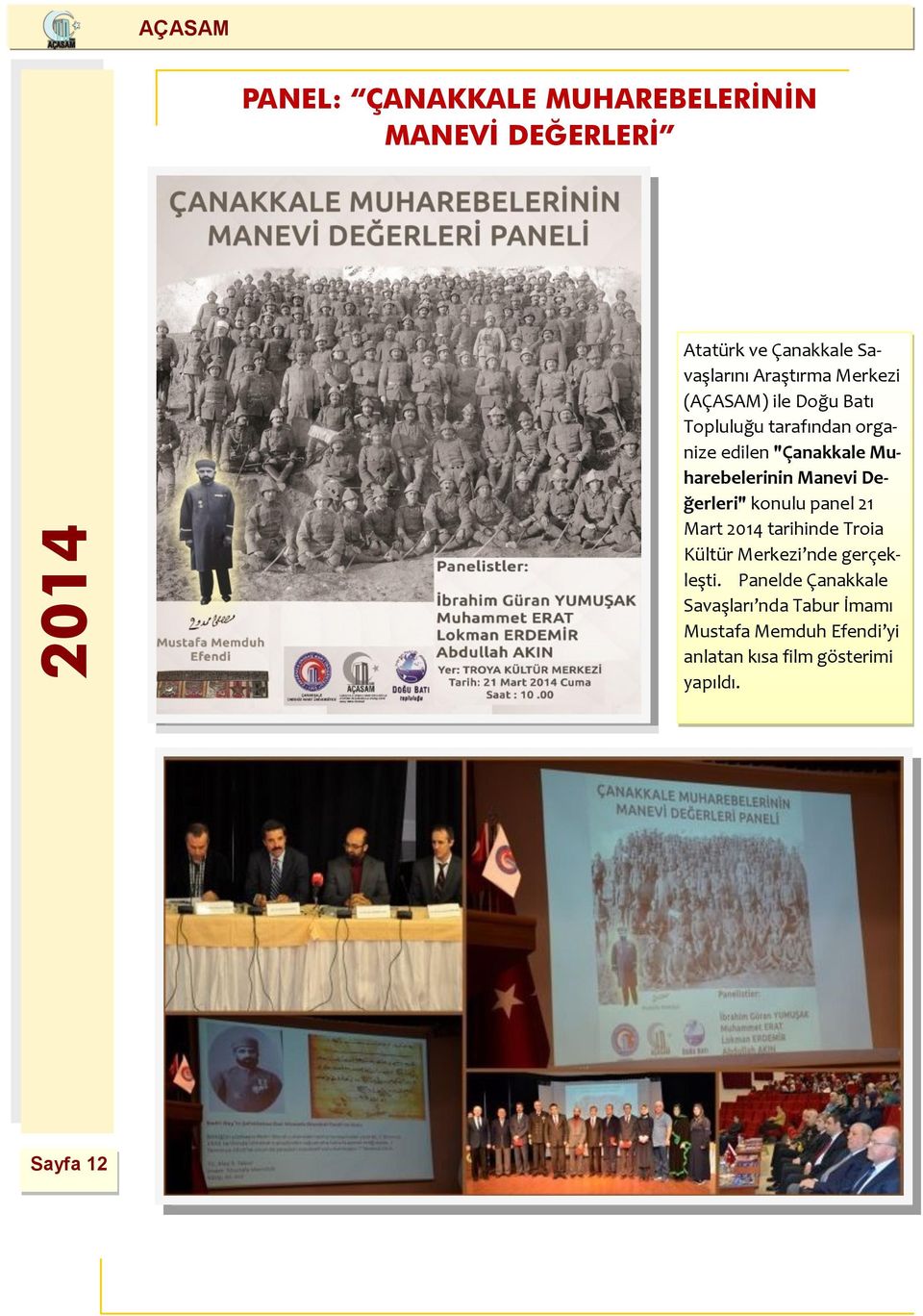 Değerleri" konulu panel 21 Mart 2014 tarihinde Troia Kültür Merkezi nde gerçekleşti.