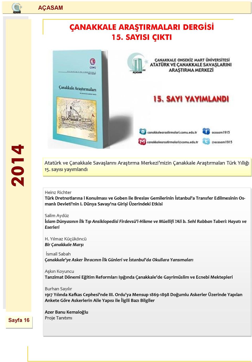 Dünya Savaşı'na Girişi Üzerindeki Etkisi ÇANAKKALE SAVAŞLARI KONULU WEB SİTEMİZ AÇILDI Salim Aydüz İslam Dünyasının İlk Tıp Ansiklopedisi Firdevsü'l-Hikme ve Müellifi?Ali b.