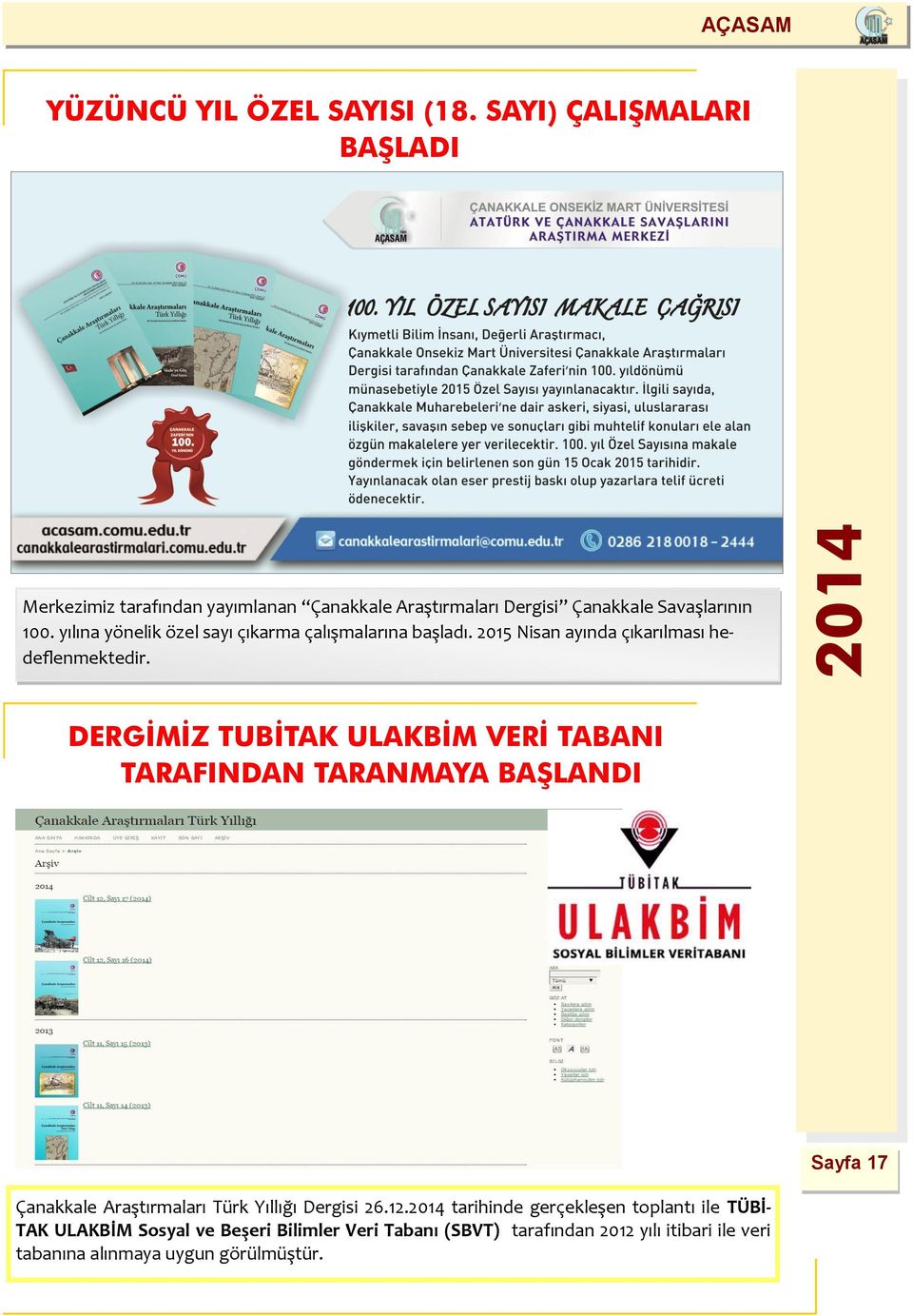 yılına yönelik özel sayı çıkarma çalışmalarına başladı. 2015 Nisan ayında çıkarılması hedeflenmektedir.