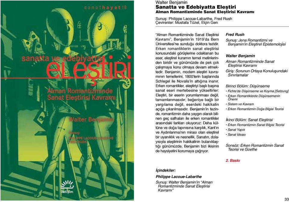 Erken romantiklerin sanat eleştirisi konusundaki görüşlerine odaklanan bu eser, eleştirel kuramın temel metinlerinden biridir ve günümüzde de pek çok çalışmaya konu olmaya devam etmektedir.