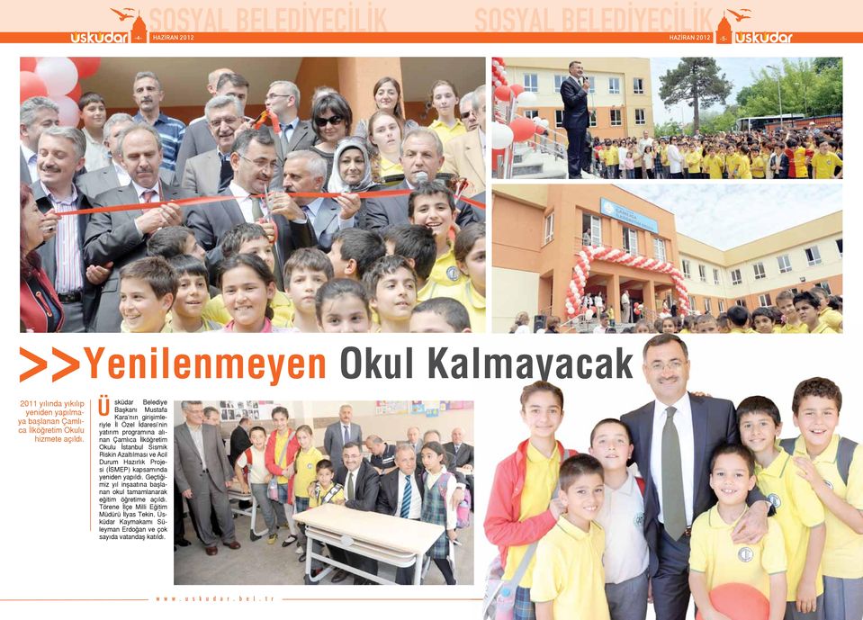 << Ü sküdar Belediye Başkanı Mustafa Kara nın girişimleriyle İl Özel İdaresi nin yatırım programına alınan Çamlıca İlköğretim Okulu İstanbul