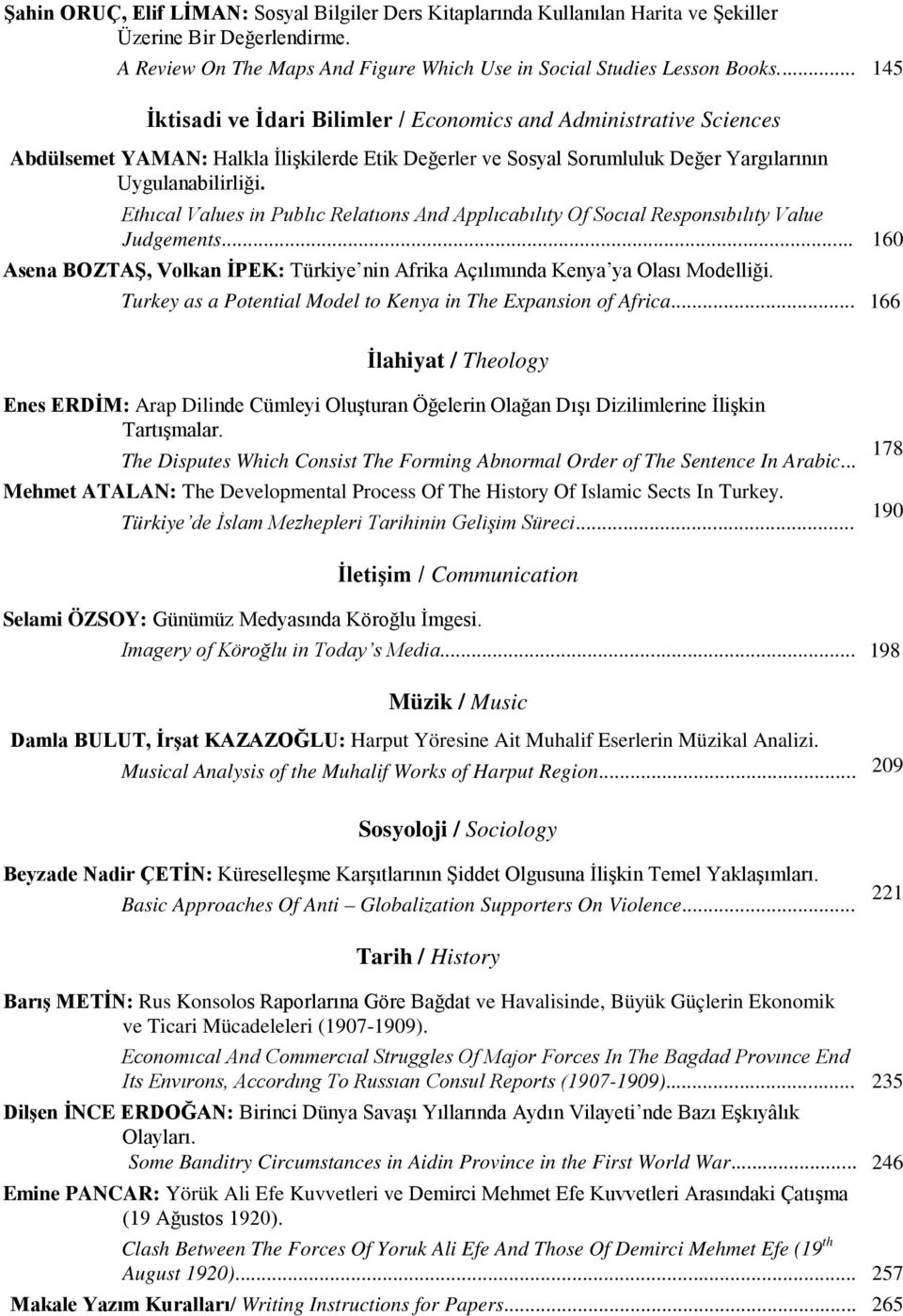 Ethıcal Values in Publıc Relatıons And Applıcabılıty Of Socıal Responsıbılıty Value Judgements... 160 Asena BOZTAŞ, Volkan İPEK: Türkiye nin Afrika Açılımında Kenya ya Olası Modelliği.