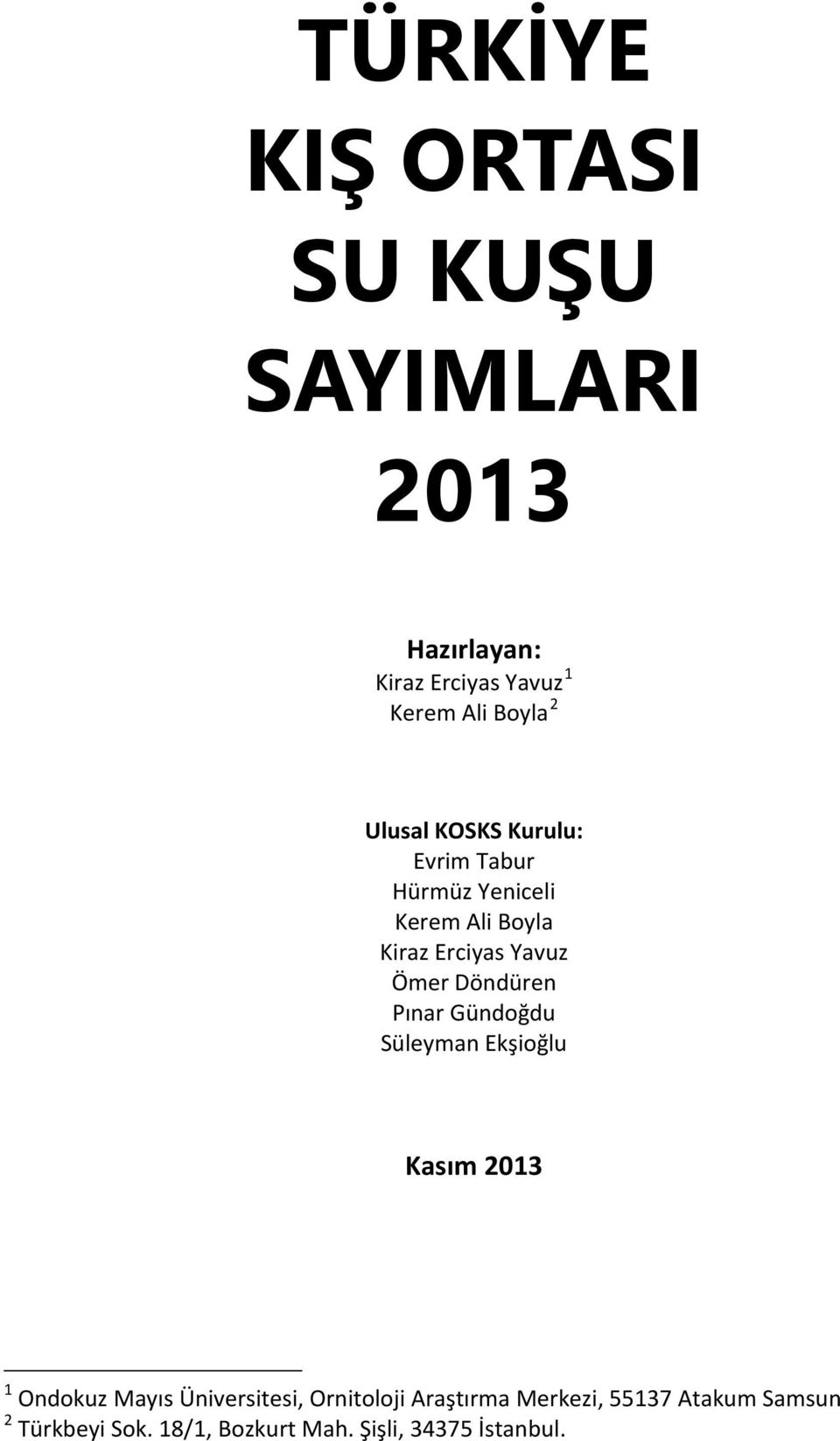 Döndüren Pınar Gündoğdu Süleyman Ekşioğlu Kasım 213 1 Ondokuz Mayıs Üniversitesi, Ornitoloji