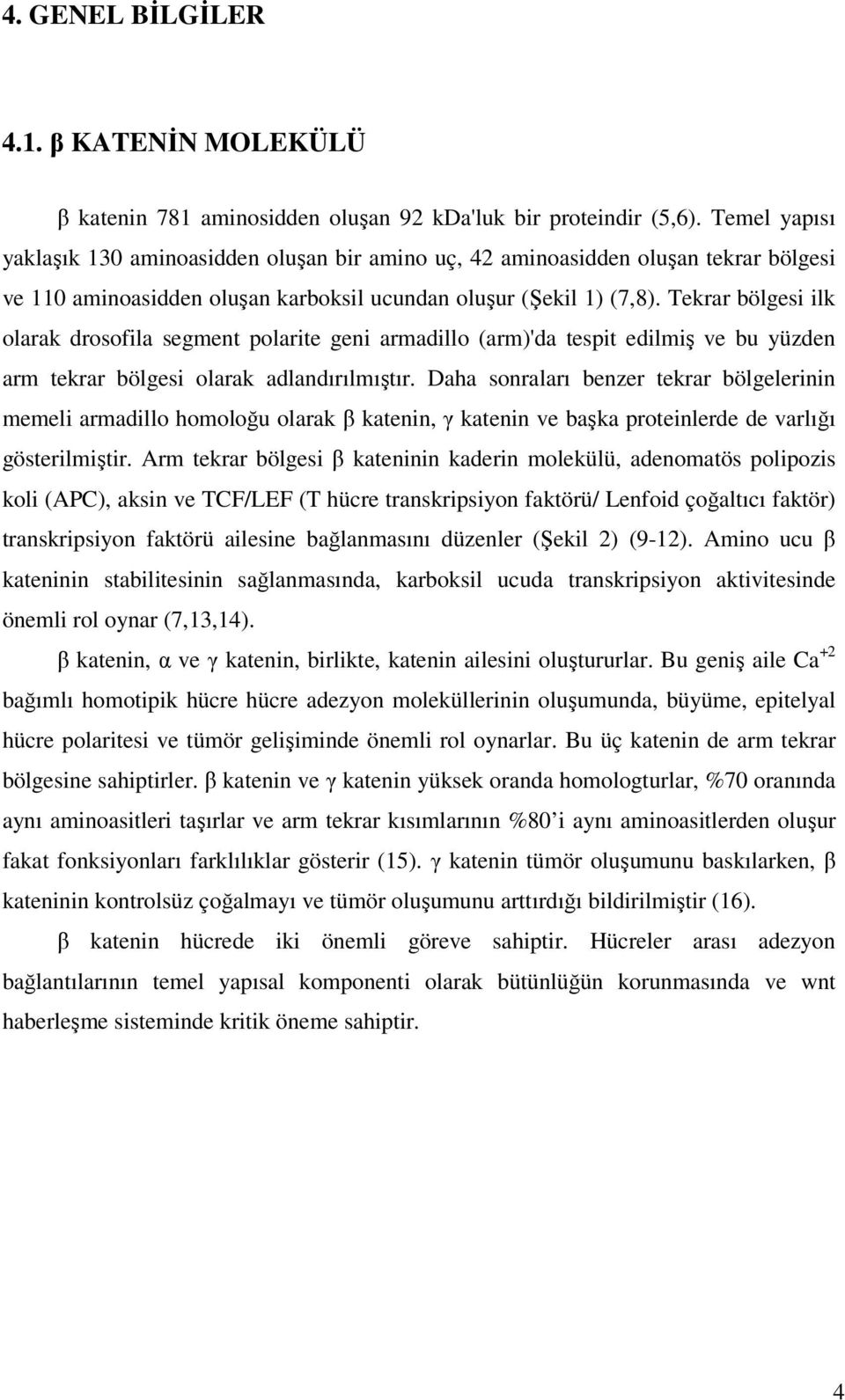 Tekrar bölgesi ilk olarak drosofila segment polarite geni armadillo (arm)'da tespit edilmiş ve bu yüzden arm tekrar bölgesi olarak adlandırılmıştır.