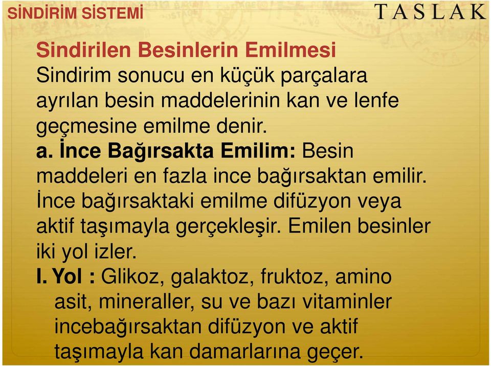 nce ba ırsaktaki emilme difüzyon veya aktif ta ımayla gerçekle ir. Emilen besinler iki yol izler. I.