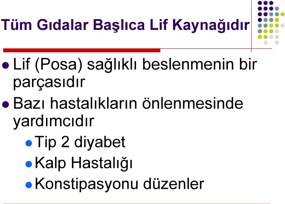 Bazı hastalıkların önlenmesinde yardımcıdır