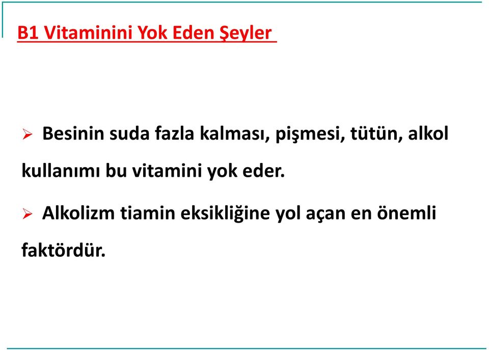 kullanımı bu vitamini yok eder.