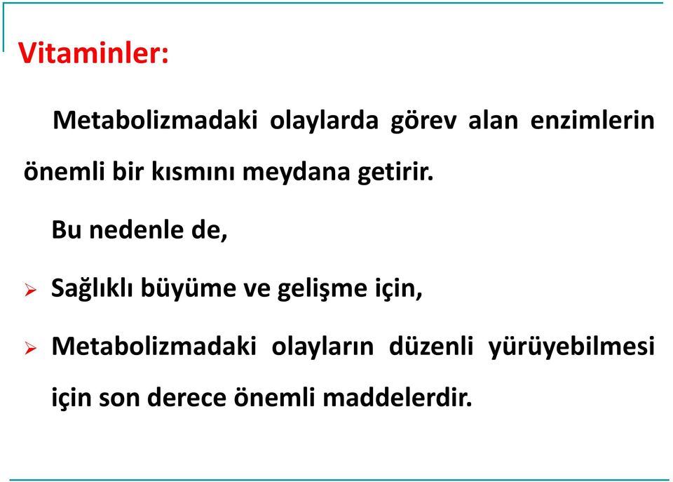 Bu nedenle de, Sağlıklı büyüme ve gelişme için,