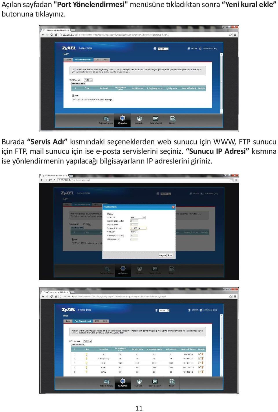 Burada Servis Adı kısmındaki seçeneklerden web sunucu için WWW, FTP sunucu için