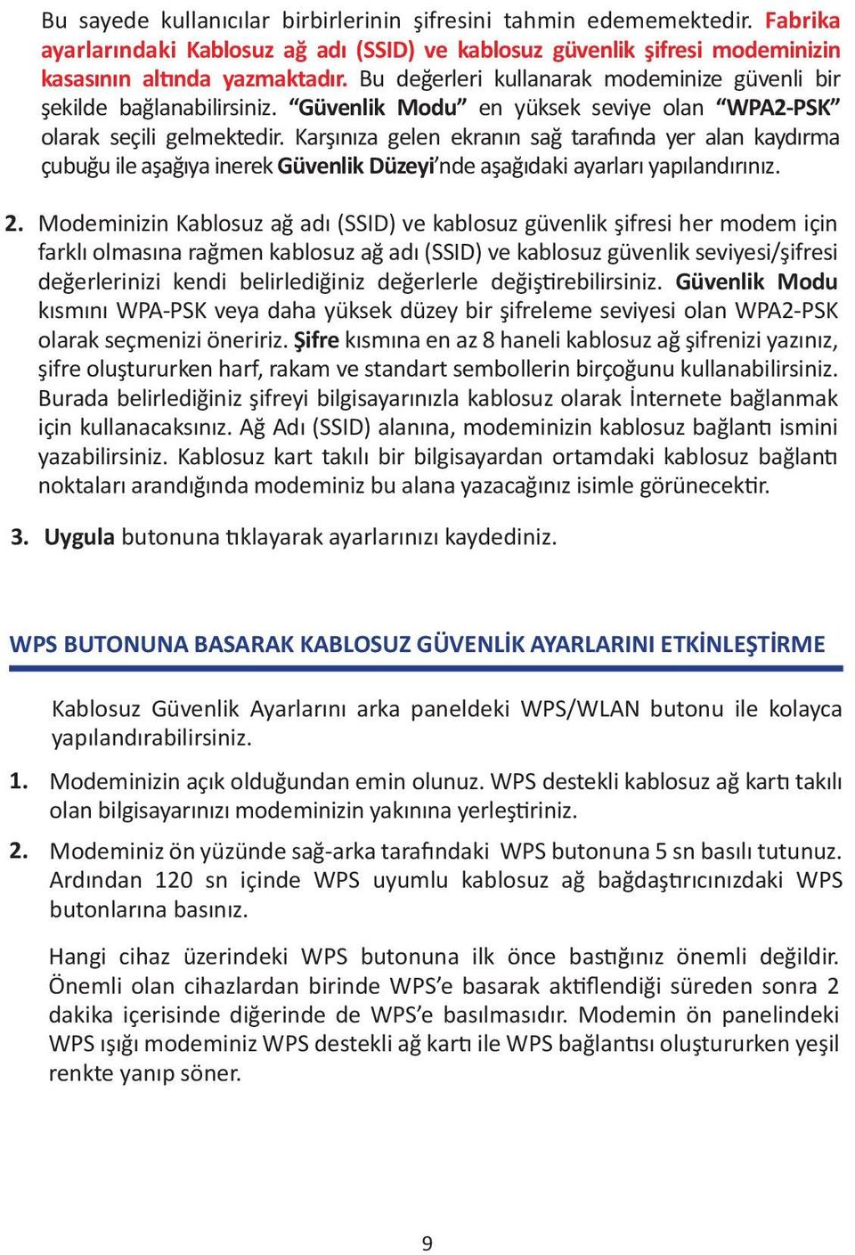 Karşınıza gelen ekranın sağ tarafında yer alan kaydırma çubuğu ile aşağıya inerek Güvenlik Düzeyi nde aşağıdaki ayarları yapılandırınız. 2.