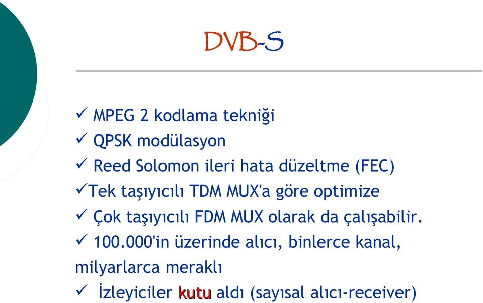 FDM MUX olarak da çalışabilir. 100.