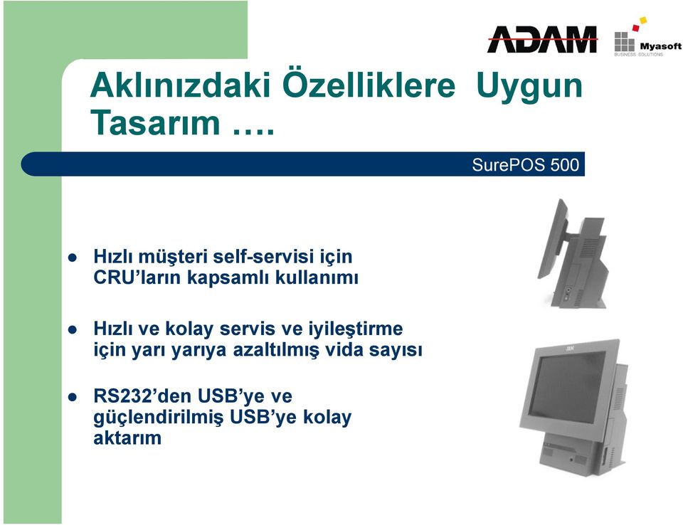 kapsamlı kullanımı Hızlı ve kolay servis ve iyileştirme için