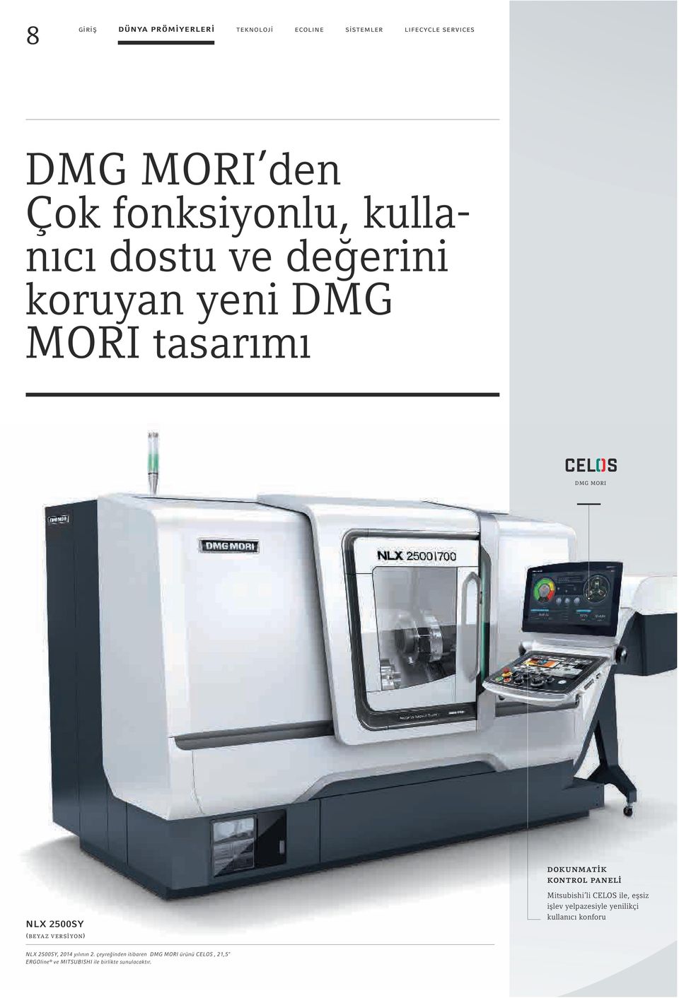 (beyaz versiyon) Mitsubishi li CELOS ile, eşsiz işlev yelpazesiyle yenilikçi kullanıcı konforu NLX 2500SY,