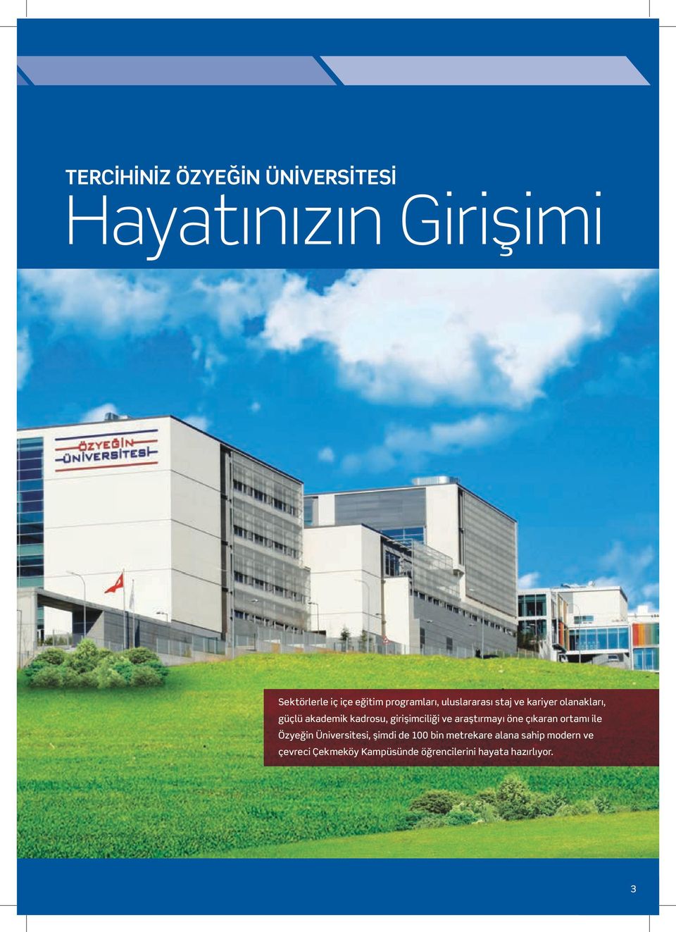 girişimciliği ve araştırmayı öne çıkaran ortamı ile Özyeğin Üniversitesi, şimdi de