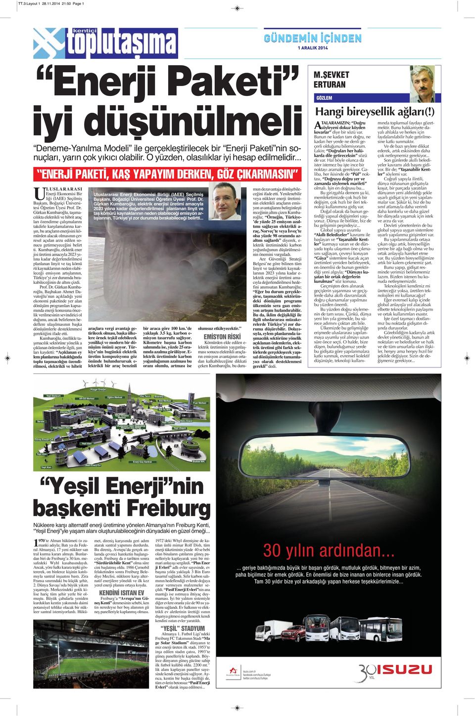 Dr. Gürkan Kumbaroğlu, taşımacılıkta elektrikli ve hibrit araç ları özendirme çalışmalarını takdirle karşılamalarına karşın, bu araçların enerjisini kömürden alacak olmasının çev resel açıdan arzu