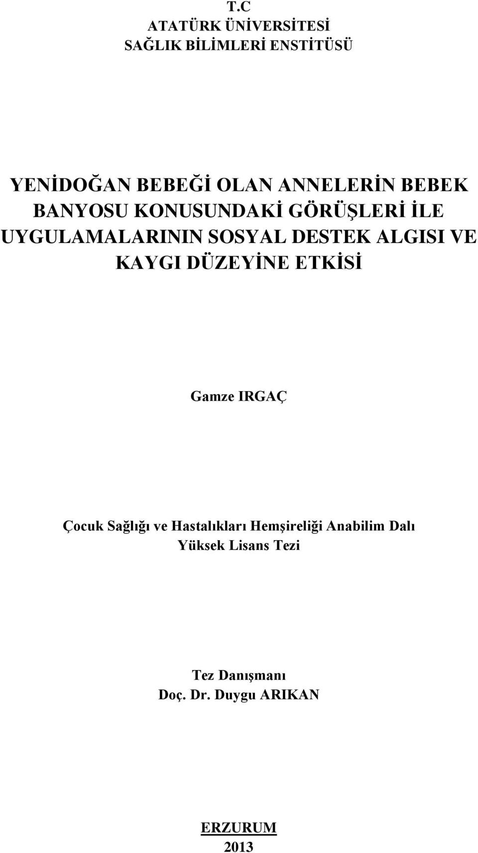 ALGISI VE KAYGI DÜZEYİNE ETKİSİ Gamze IRGAÇ Çocuk Sağlığı ve Hastalıkları