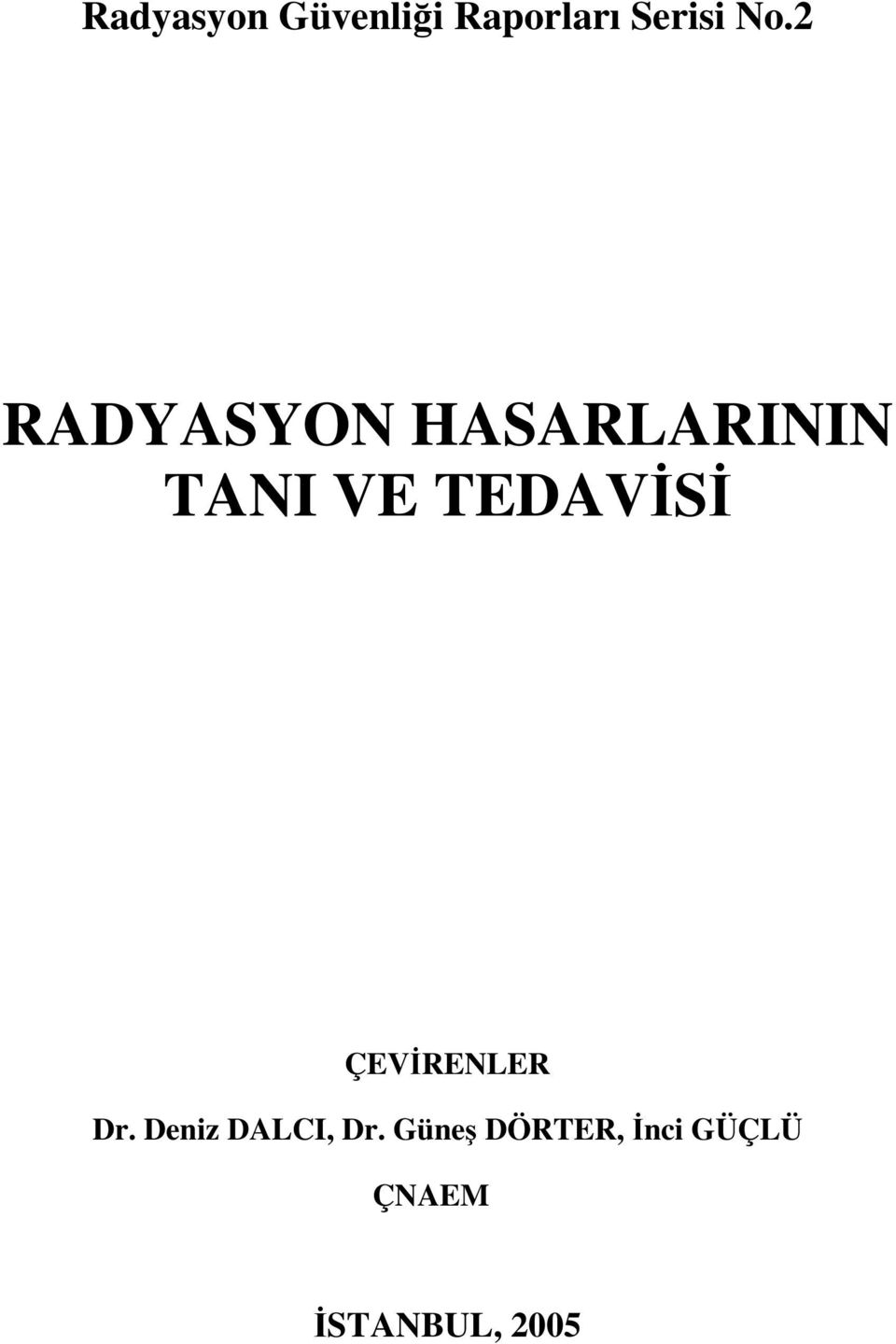 TEDAVİSİ ÇEVİRENLER Dr. Deniz DALCI, Dr.