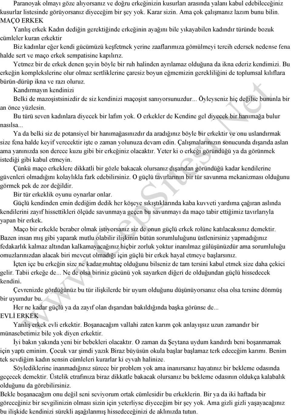 MAÇO ERKEK Yanlış erkek Kadın dediğin gerektiğinde erkeğinin ayağını bile yıkayabilen kadındır türünde bozuk cümleler kuran erkektir Biz kadınlar eğer kendi gücümüzü keşfetmek yerine zaaflarımıza