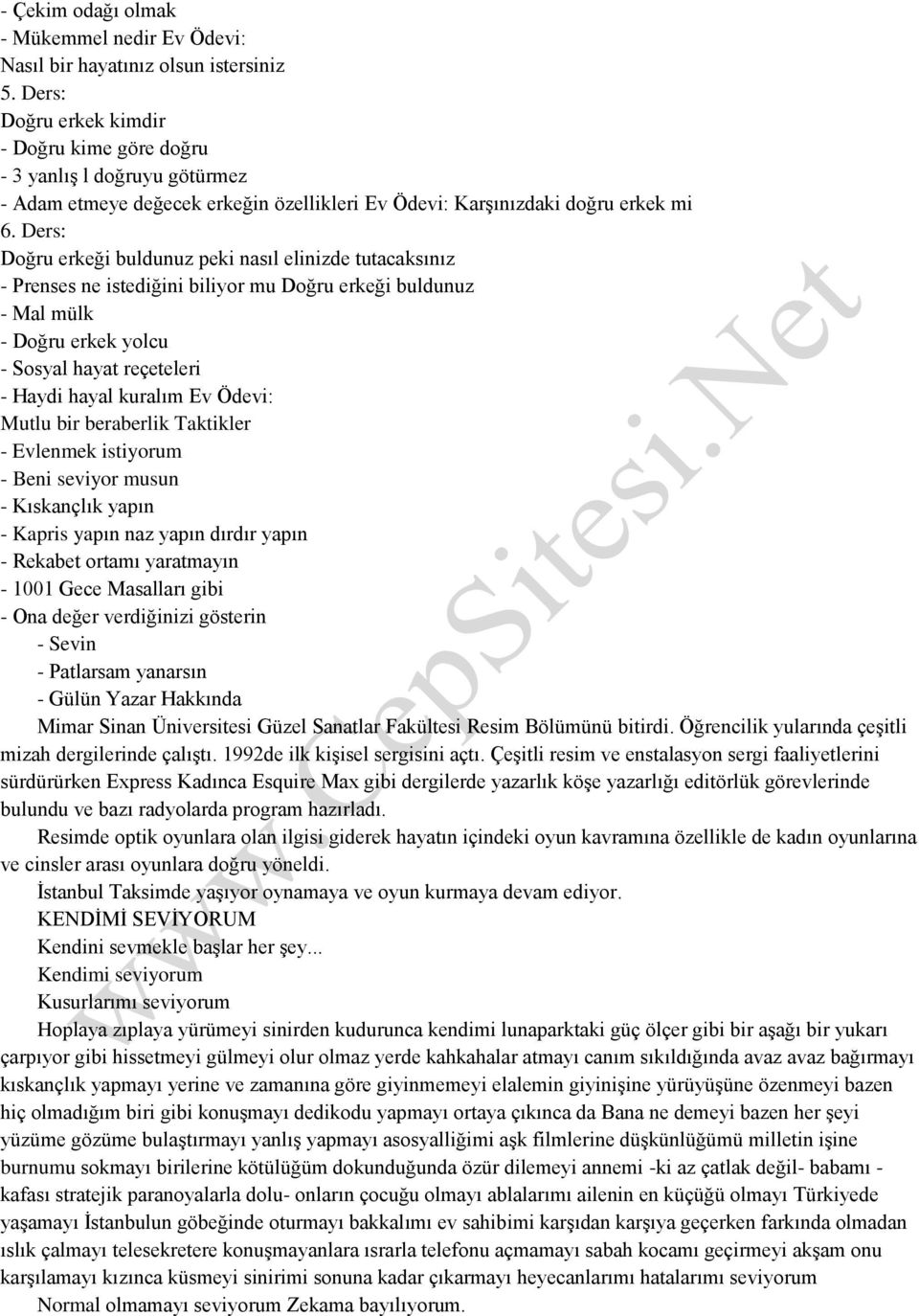 Ders: Doğru erkeği buldunuz peki nasıl elinizde tutacaksınız - Prenses ne istediğini biliyor mu Doğru erkeği buldunuz - Mal mülk - Doğru erkek yolcu - Sosyal hayat reçeteleri - Haydi hayal kuralım Ev