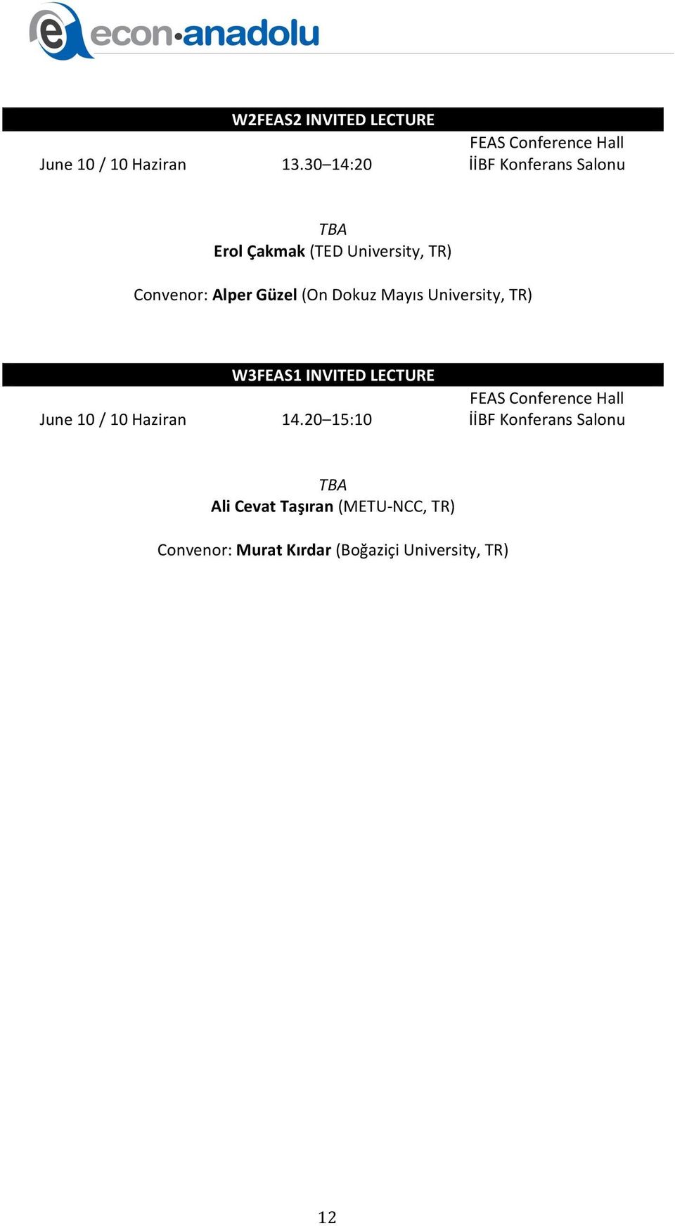 Convenor: Alper Güzel (On Dokuz Mayıs University, TR) June 10 / 10 Haziran W3FEAS1 INVITED