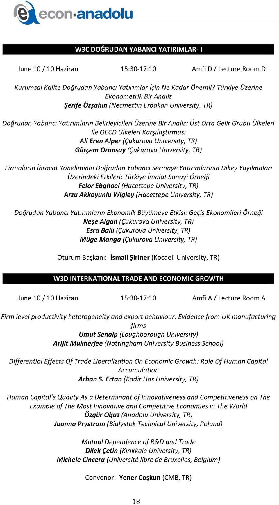 Ülkeleri Karşılaştırması Ali Eren Alper (Çukurova University, TR) Gürçem Oransay (Çukurova University, TR) Firmaların İhracat Yöneliminin Doğrudan Yabancı Sermaye Yatırımlarının Dikey Yayılmaları