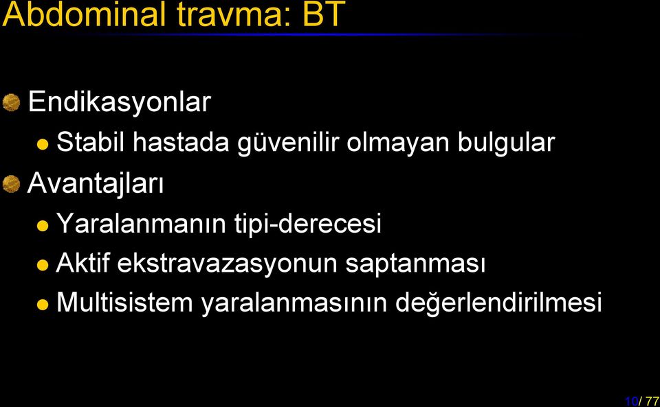 Yaralanmanın tipi-derecesi Aktif ekstravazasyonun