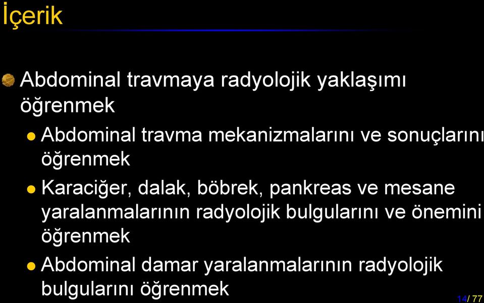 pankreas ve mesane yaralanmalarının radyolojik bulgularını ve önemini