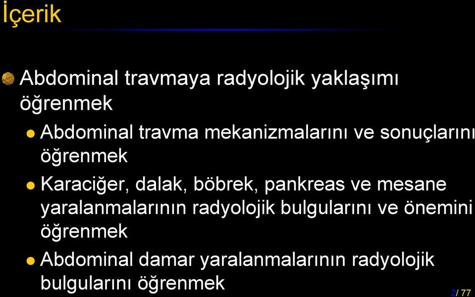 böbrek, pankreas ve mesane yaralanmalarının radyolojik bulgularını ve